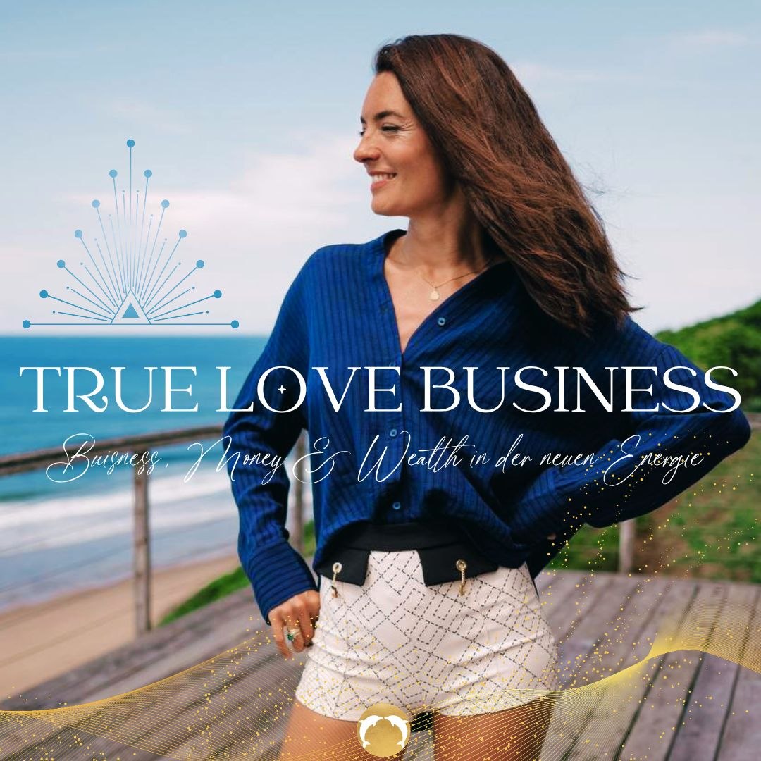 Programmcover True Love Business, Business Mentoring in der Neuen Energie, Seas of Love®
